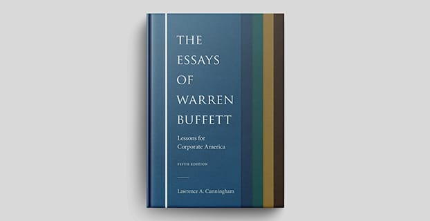 The Essays of Warren Buffett: Warren's ideas from 50+ years of letters to shareholders grouped by topic by Lawrence Cunningham.