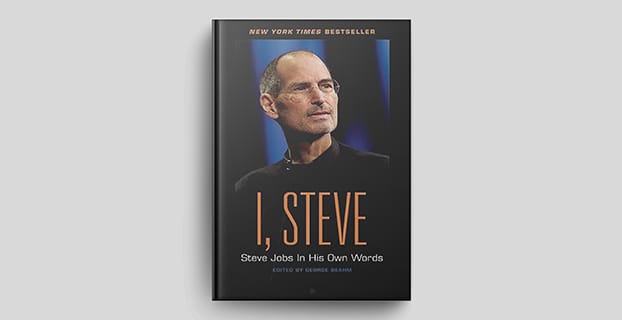 I, Steve: Steve Jobs in his own words by George Beahm.