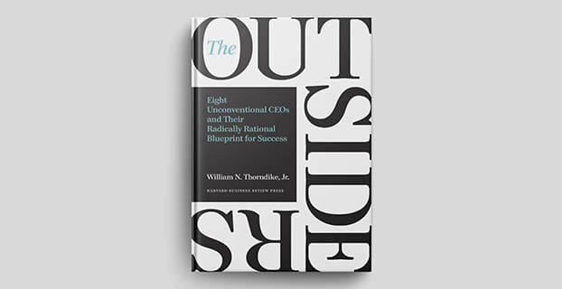 The Outsiders: 8 unconventional CEOs and their radically rational blueprint for success by Will Thorndike.
