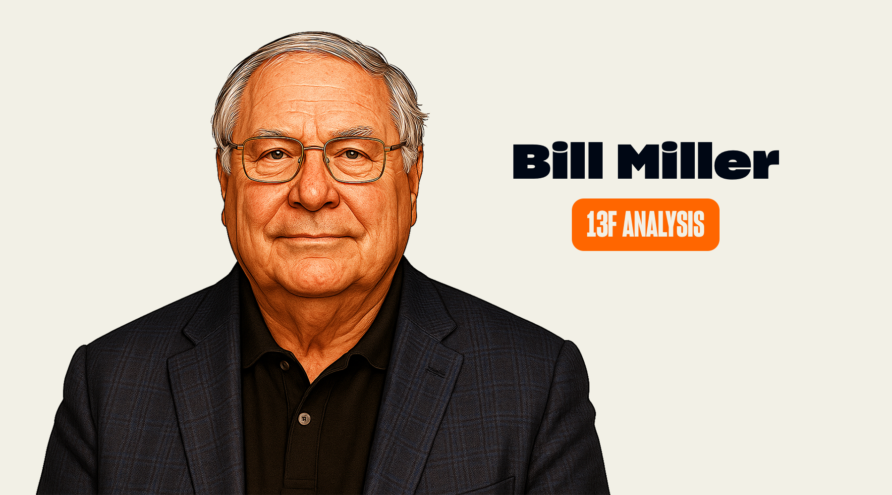 Bill Miller's Trades and Holdings in Q1 2026