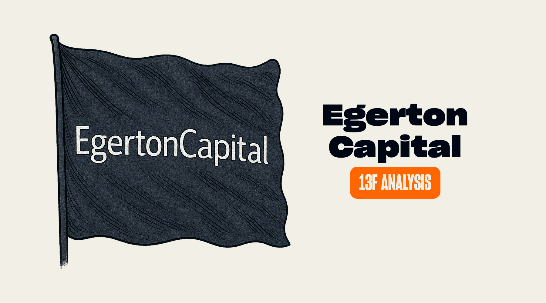 Egerton Capital's Trades and Holdings in Q2 2026