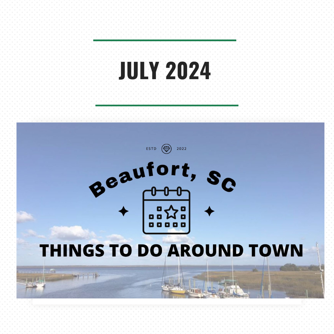 July 2024 Things To Do in  Beaufort, SC