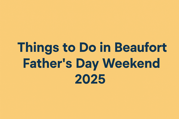 Father's Day Weekend in Beaufort, SC