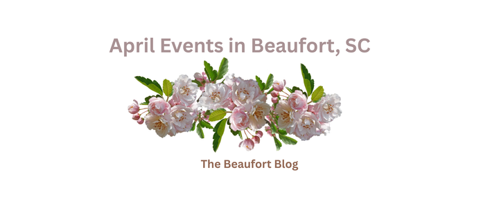 Things To Do in Beaufort - April Event Guide 2025