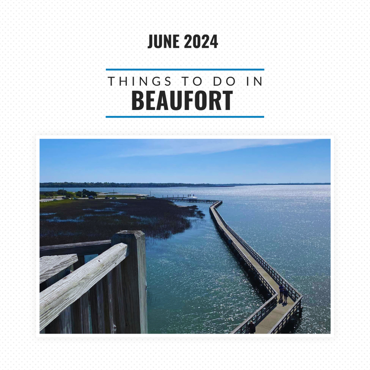 June 2024 Beaufort, SC Things to Do