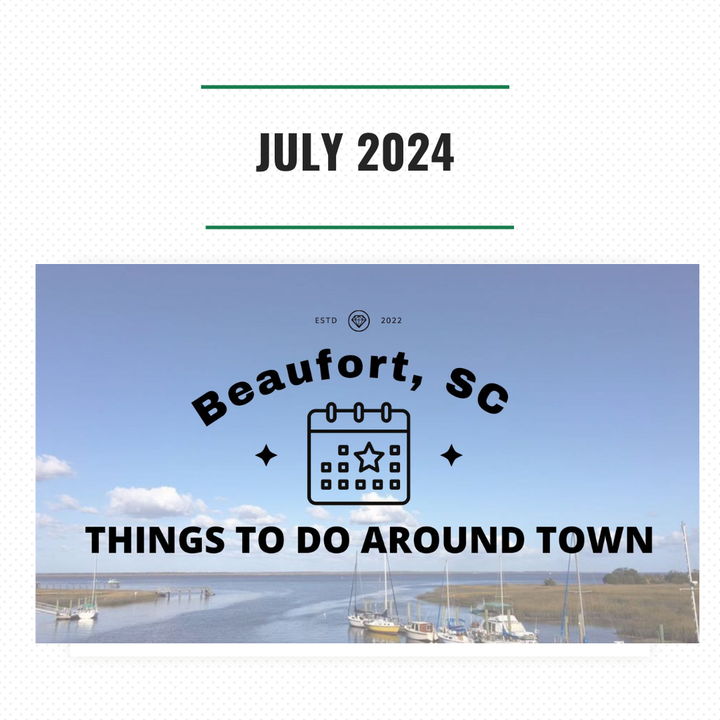 July 2024 Things To Do in  Beaufort, SC