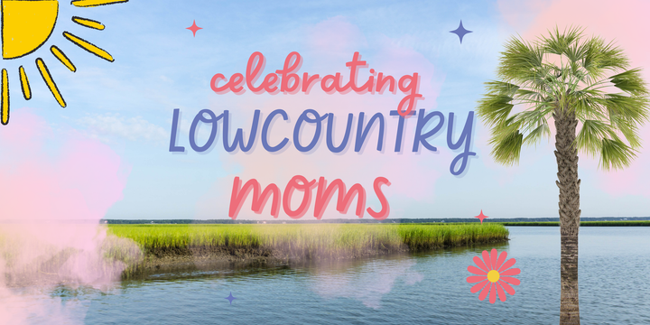 Celebrating Lowcountry Moms
