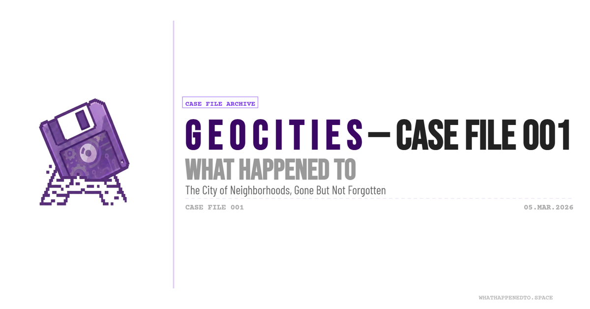 What Happened To: GeoCities — Case File 001