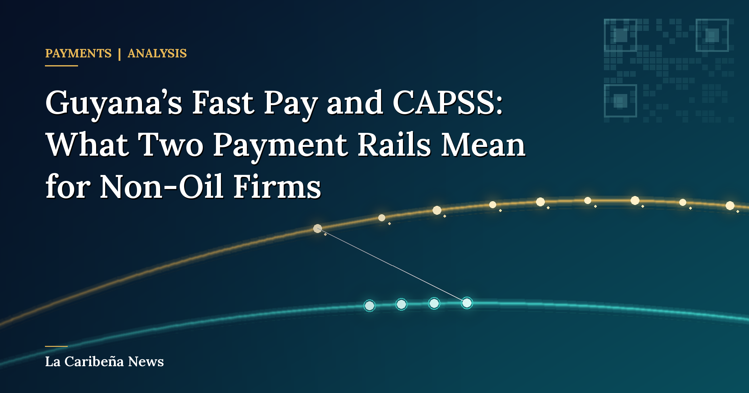 Guyana's Fast Pay and CAPSS: What Two Payment Rails Mean for Non-Oil Firms