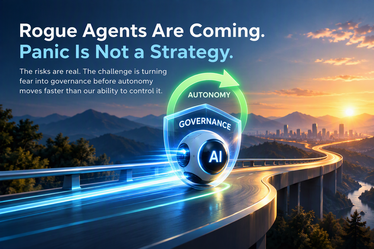 Rogue Agents Are Coming. Panic Is Not a Strategy.