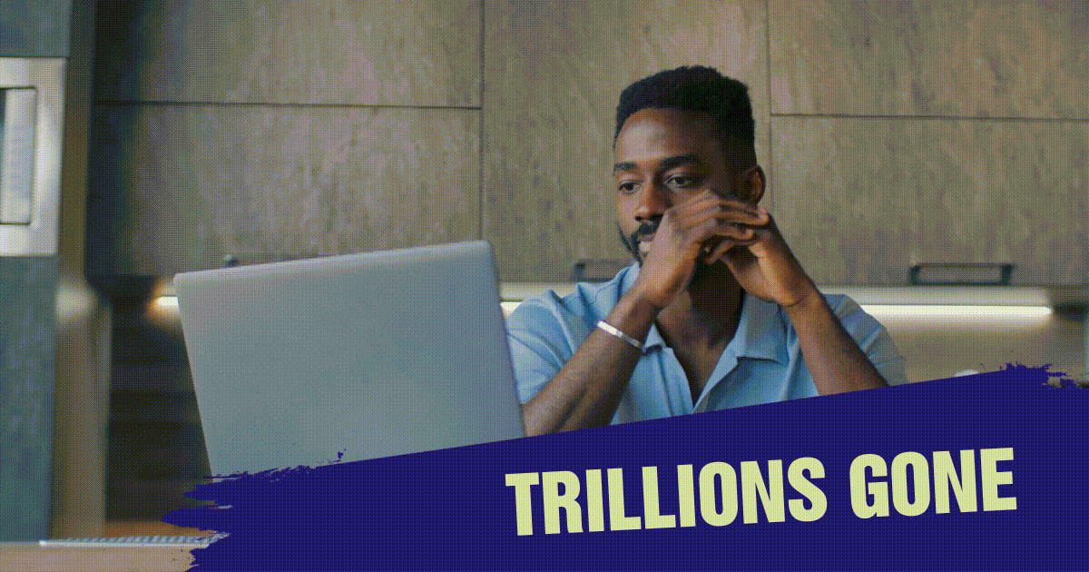 Trillions gone