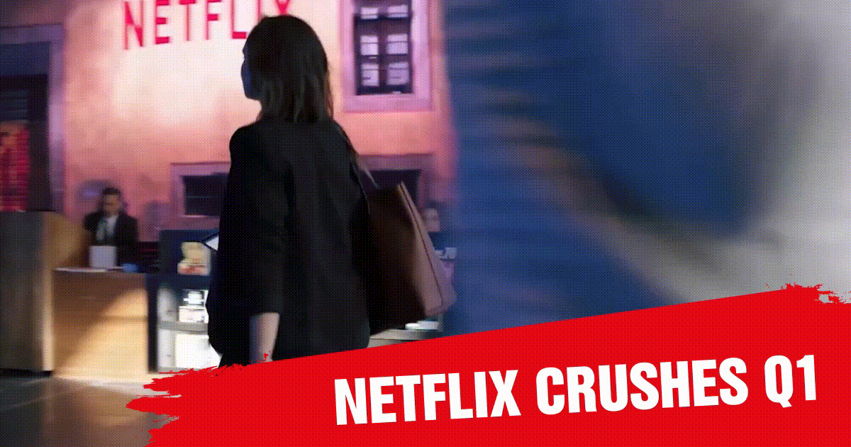 Netflix crushes Q1