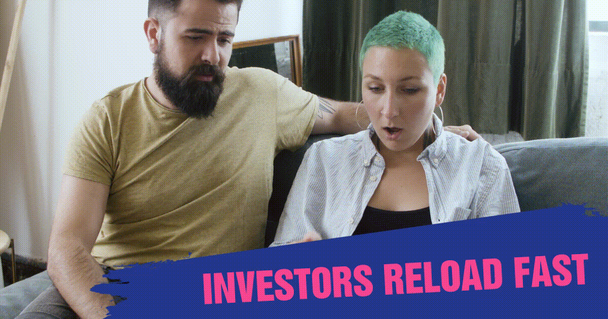 Investors Reload Fast