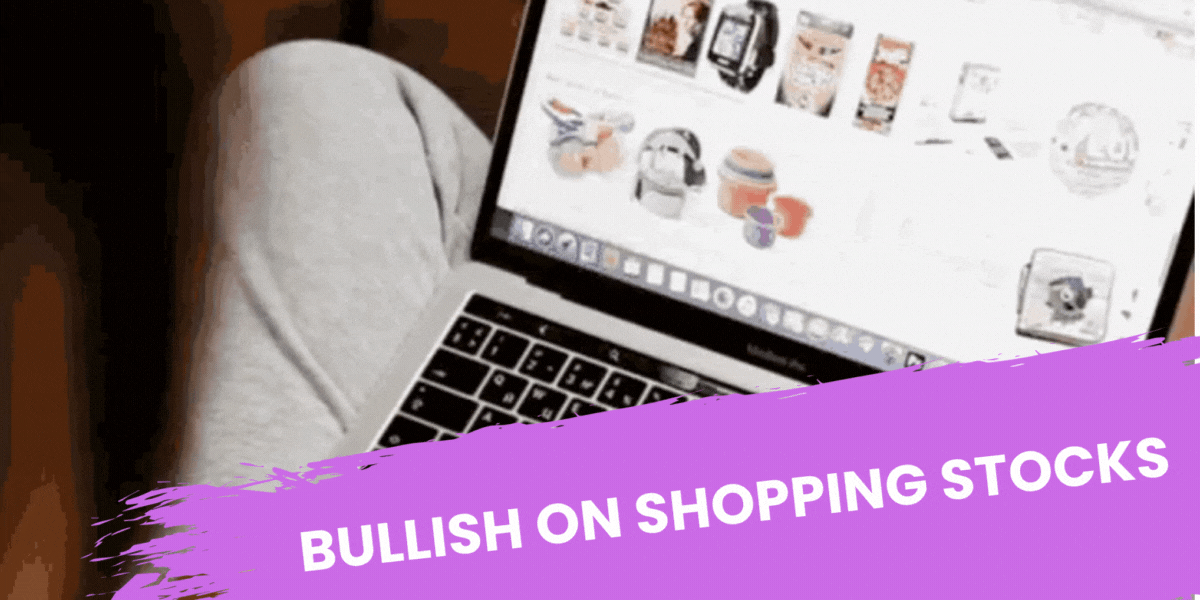 Bullish on Shopping Stocks
