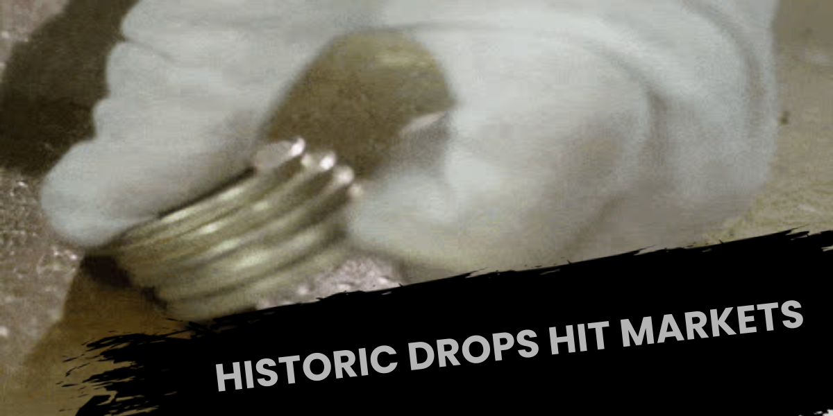 Historic Drops Hit Markets