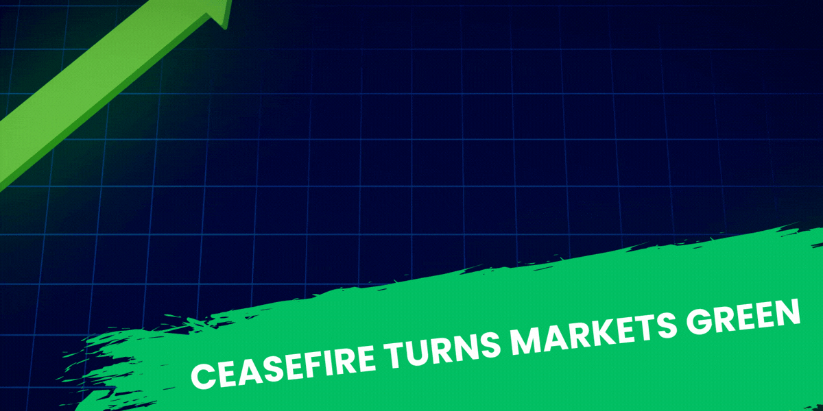 Ceasefire Turns Markets Green