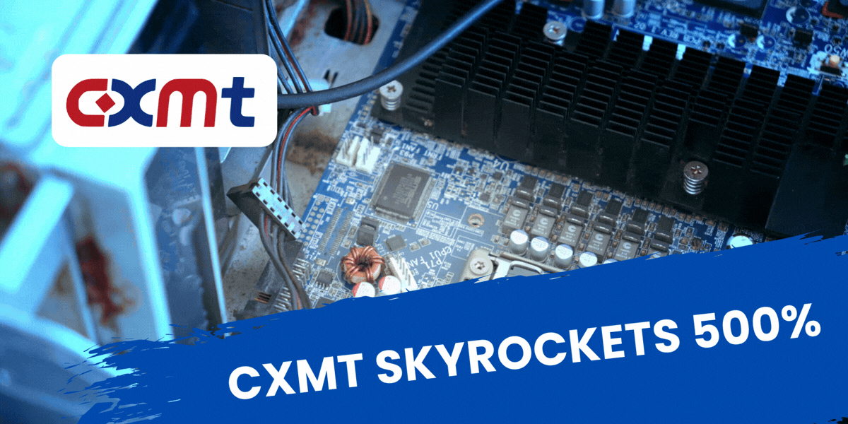 CXMT Skyrockets 500%