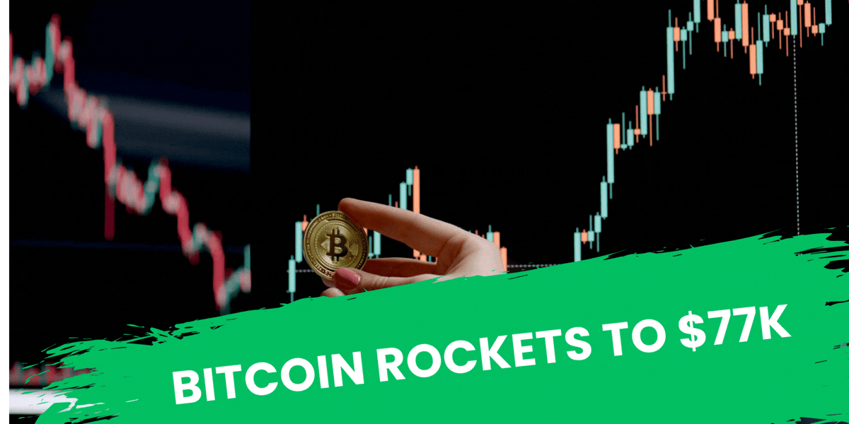Bitcoin Rockets to $77K