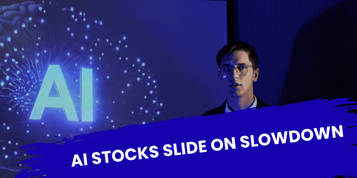 AI Stocks Slide on Slowdown