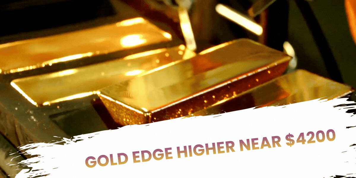 Gold Edge Higher Near $4200