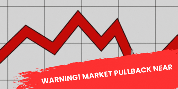 Warning! Market Pullback Near
