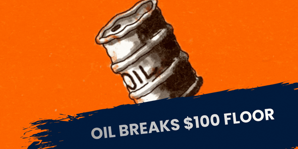 Oil Breaks $100 Floor