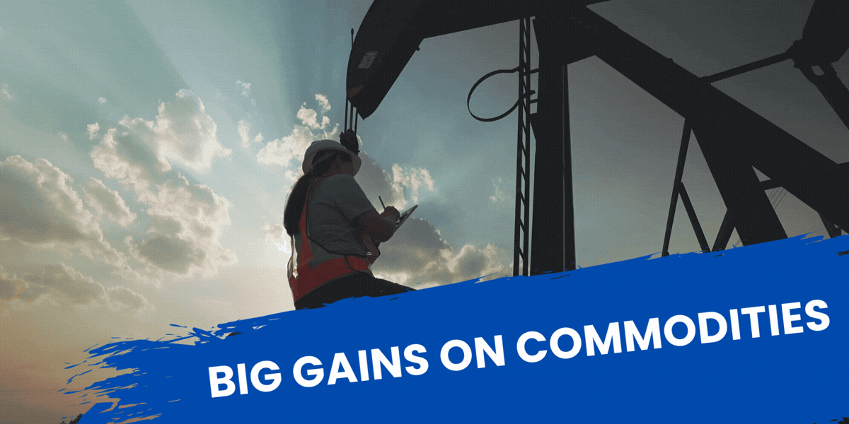 Big Gains on Commodities