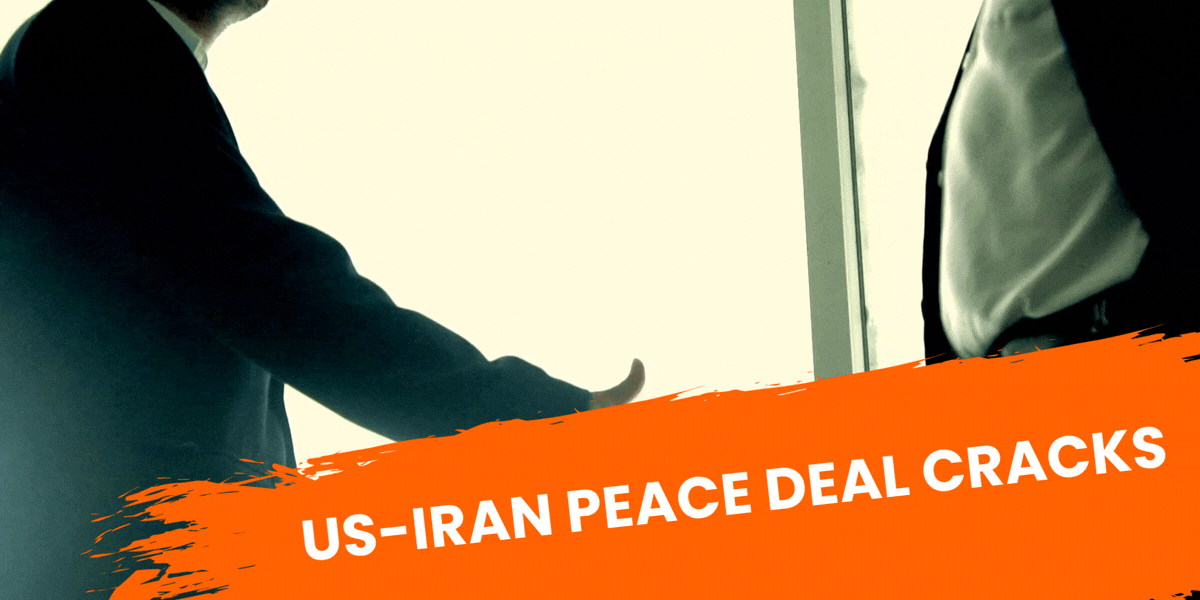 US-Iran Peace Deal Cracks