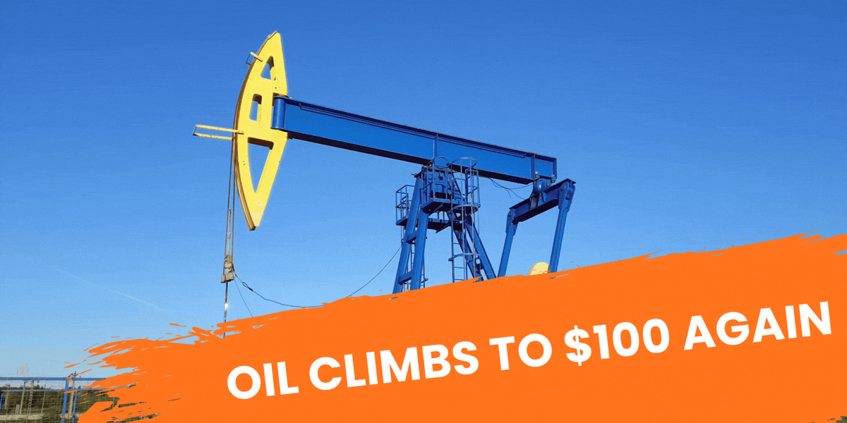 Oil Climbs to $100 Again