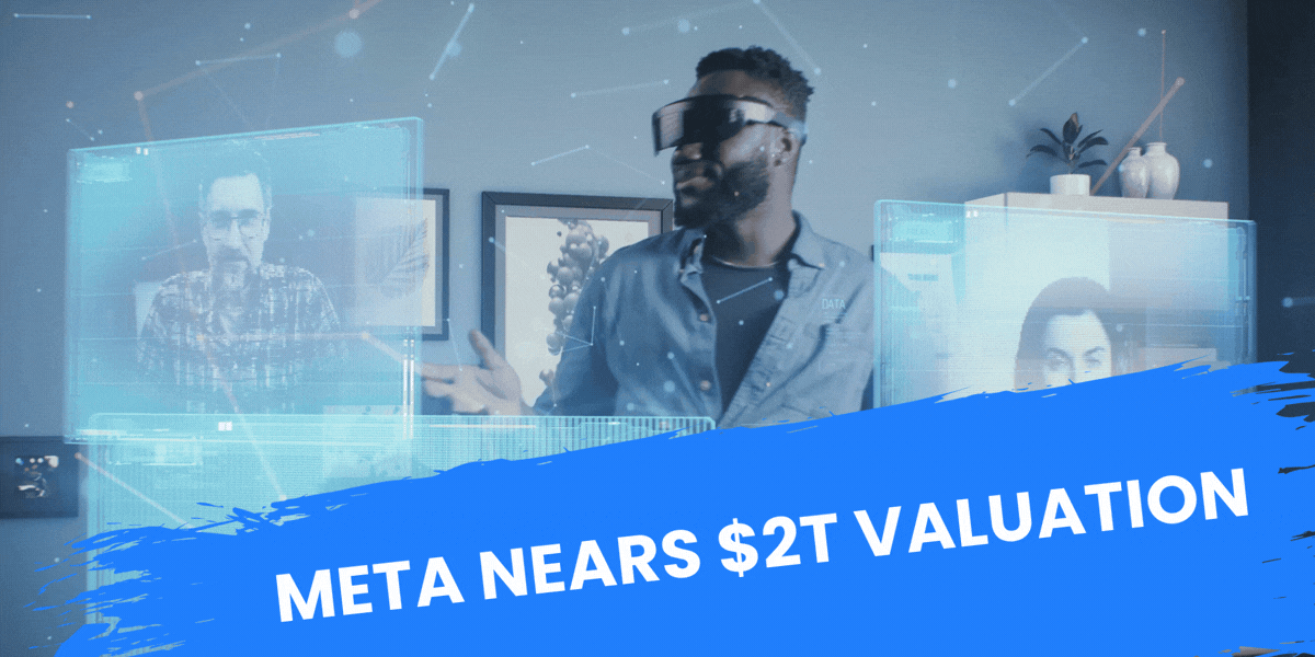 Meta Nears $2T Valuation