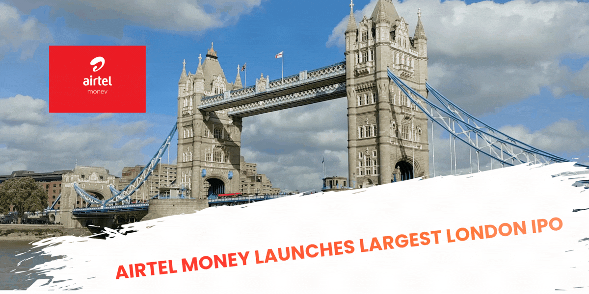 Airtel Money Launches Largest London IPO