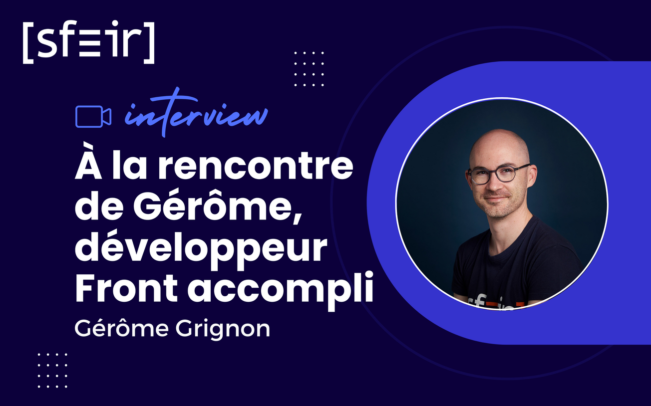 À la rencontre de Gérôme, développeur Front accompli