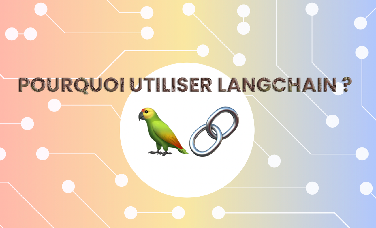 Pourquoi utiliser LangChain ?