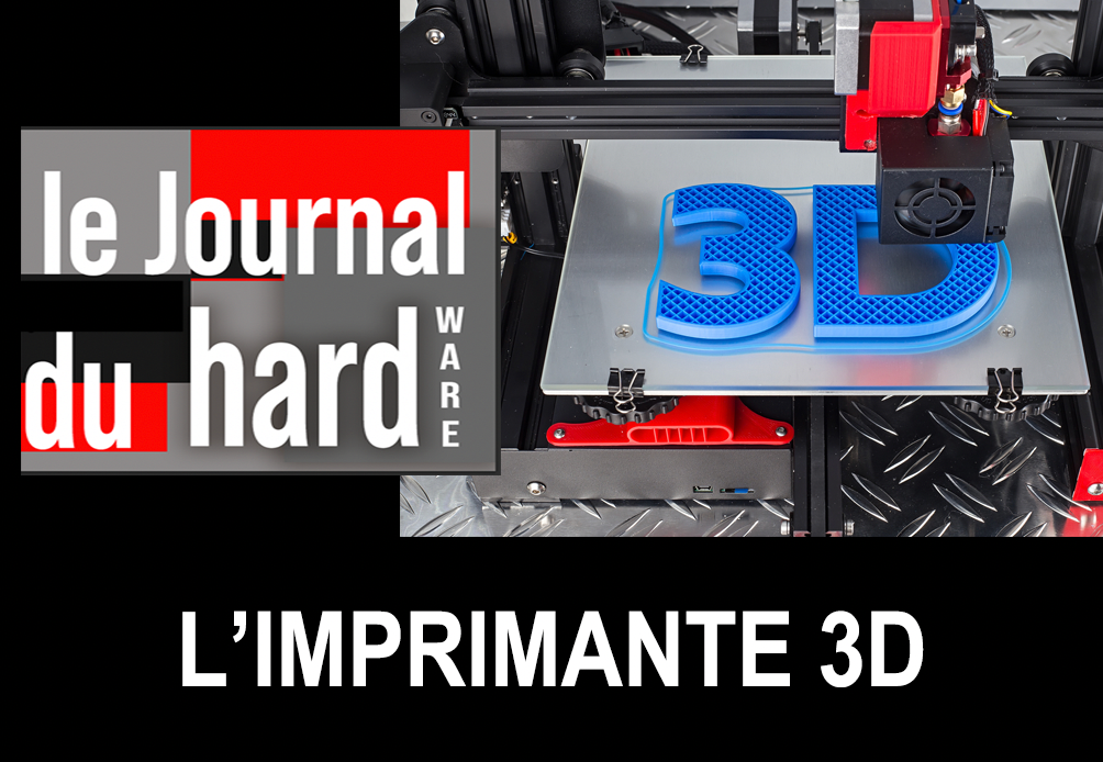 Le Journal du HARDware : l’imprimante 3D, de la révolution industrielle à l’outil grand public