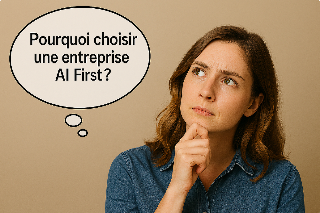 Pourquoi choisir une entreprise AI First ?