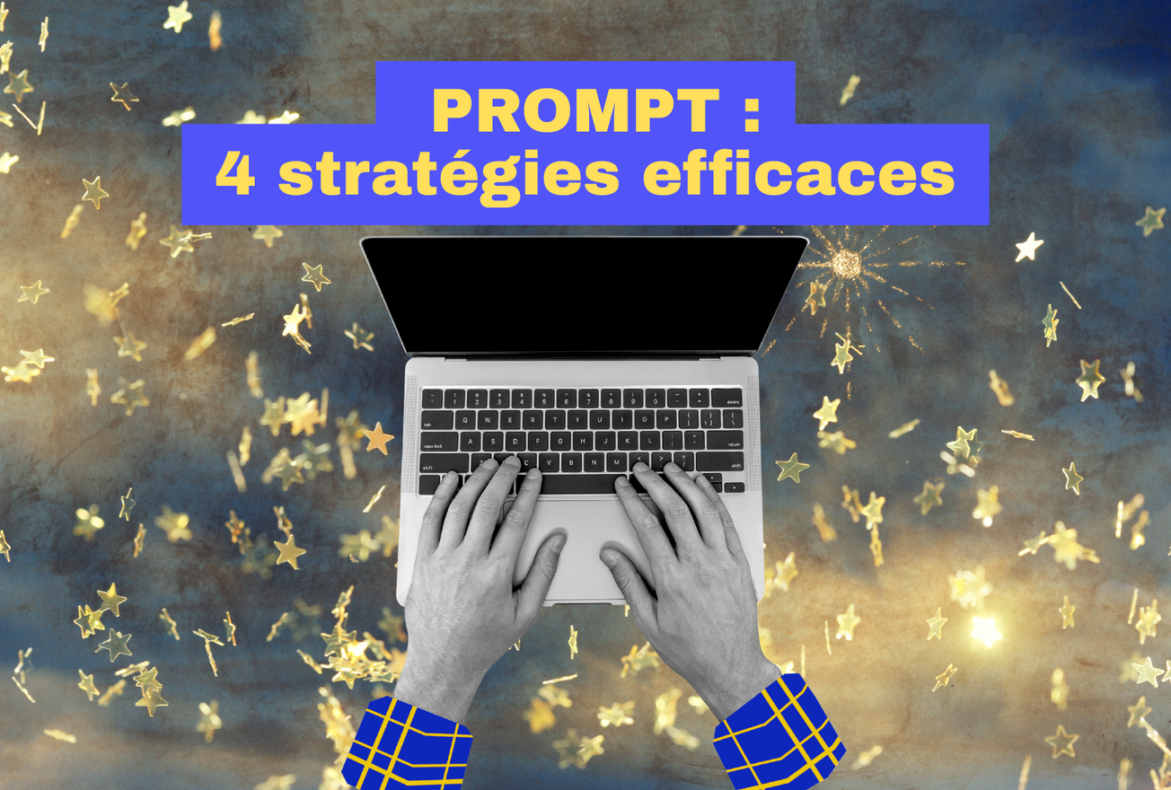 Comment bien prompter une IA ? 4 stratégies d’experts en GenAI