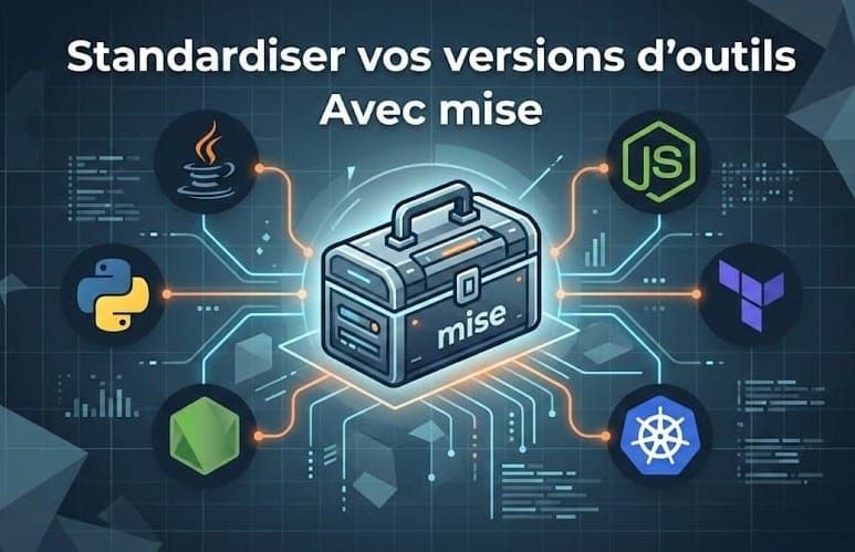 Standardiser vos versions d'outils avec mise
