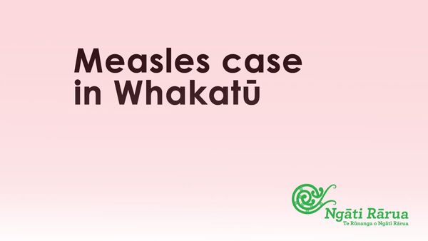 Measles case in Whakatū