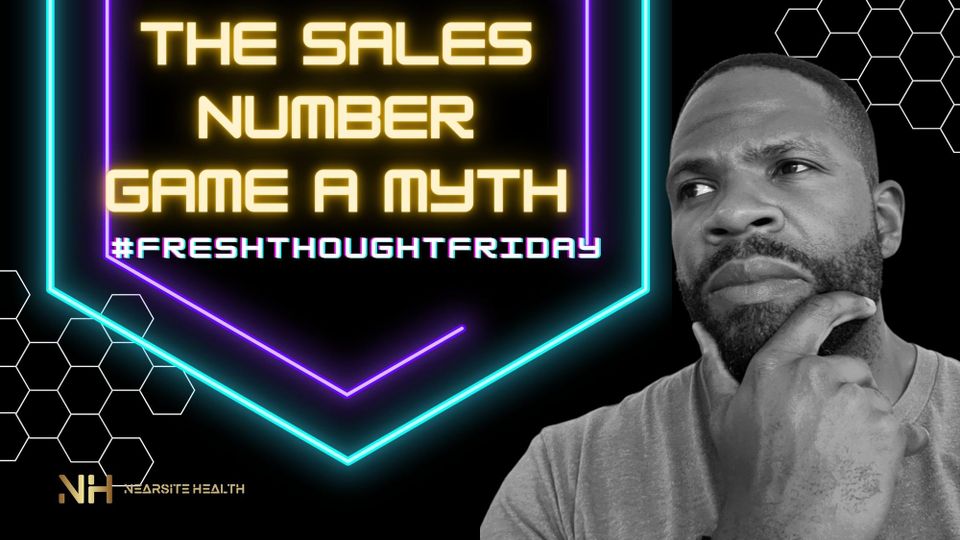 Sales Number Game Myth?  #FreshThoughtFriday🍋