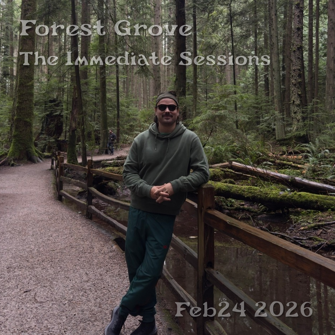 Forest Grove Feb 24 2026 - The Immediate Sessions