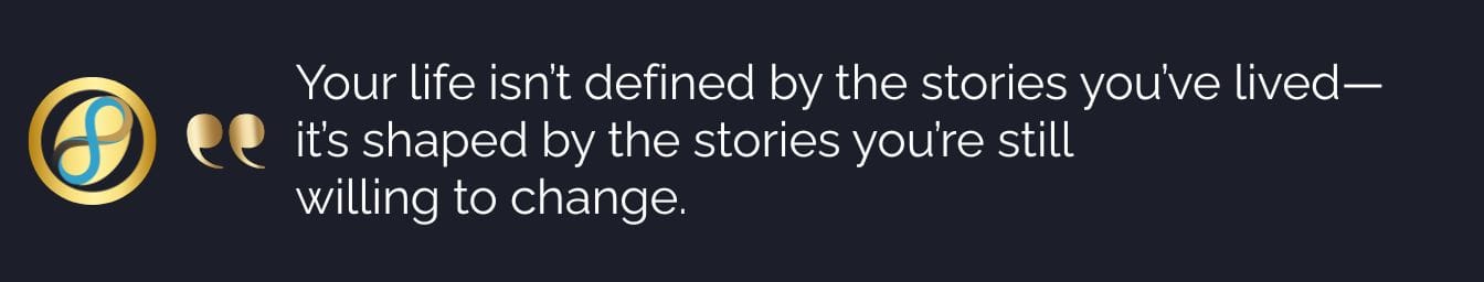 A digital graphic displaying the quote: Your life isn’t defined by the stories you’ve lived—it’s shaped by the stories you’re still  willing to change. Open Loop Mastery