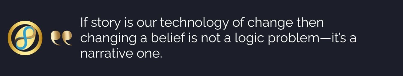 A digital graphic displaying the quote: If story is our technology of change then changing a belief is not a logic problem—it’s a narrative one. Open Loop Mastery