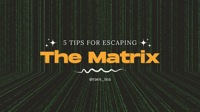 5 Tips for Escaping the Matrix