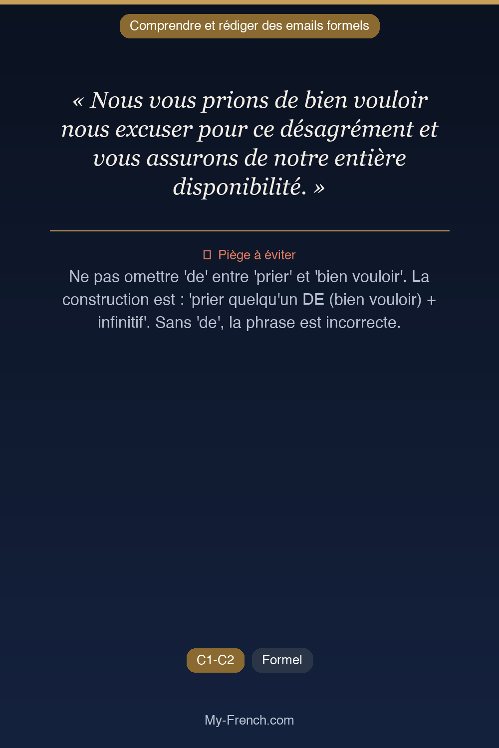 Phrase de français professionnel : Nous vous prions de bien vouloir nous excuser pour ce désagrément et vous assurons de notre entière disponibilité.