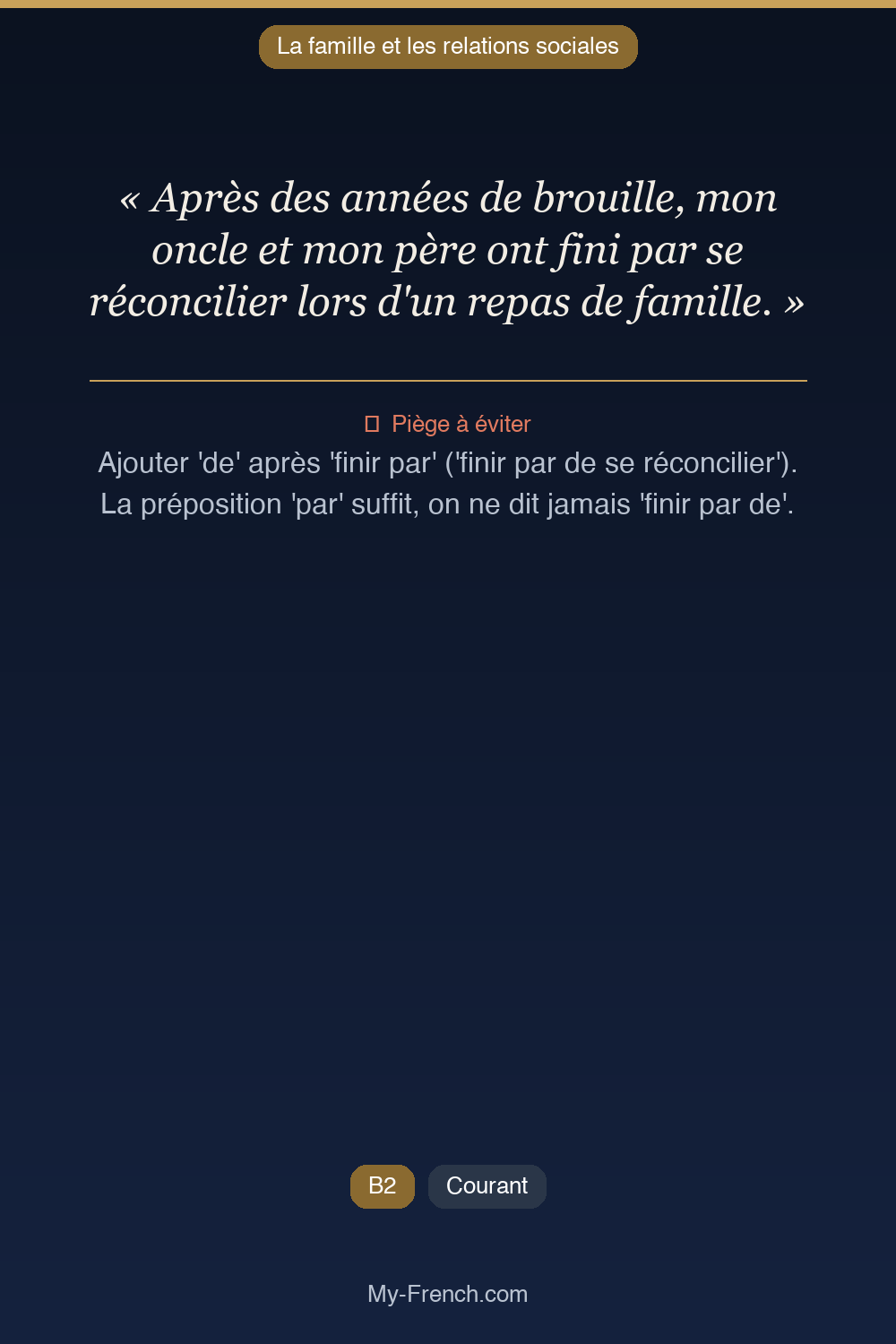 Phrase de français professionnel : Après des années de brouille, mon oncle et mon père ont fini par se réconcilier lors d'un repas de famille.