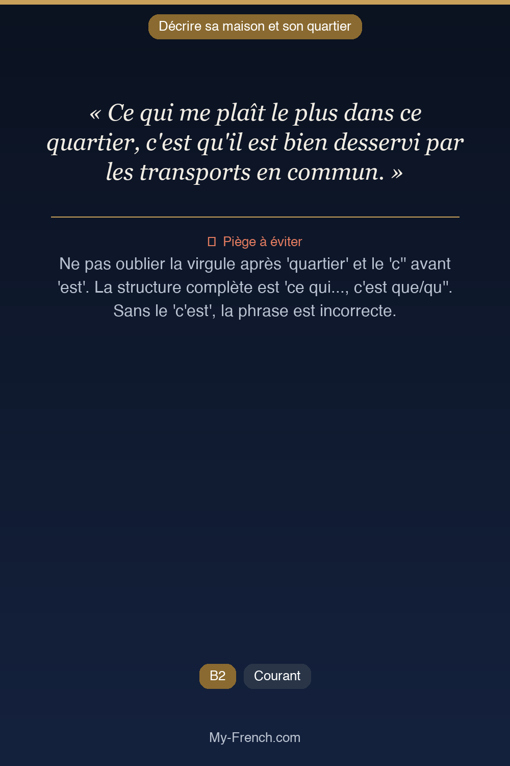 Phrase de français professionnel : Ce qui me plaît le plus dans ce quartier, c'est qu'il est bien desservi par les transports en commun.