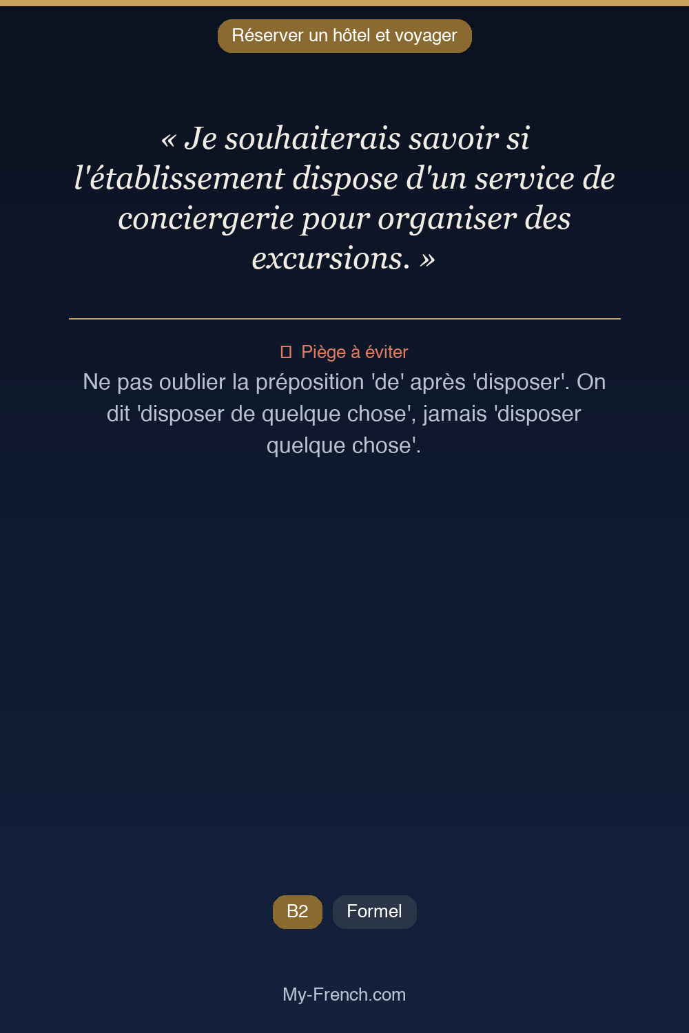 Phrase de français professionnel : Je souhaiterais savoir si l'établissement dispose d'un service de conciergerie pour organiser des excursions.