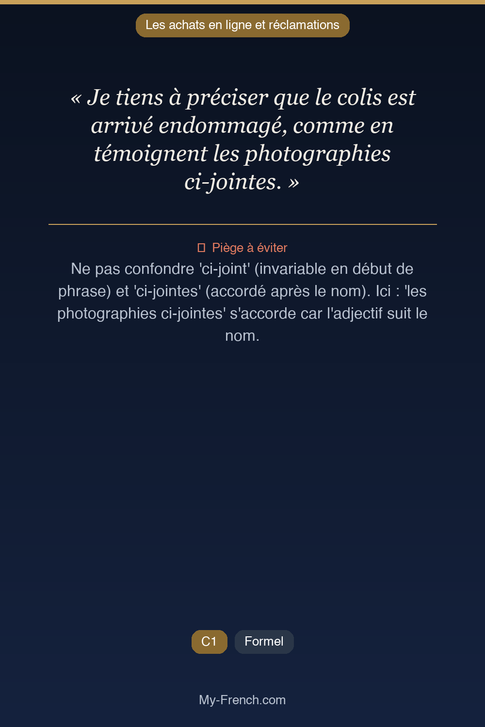 Phrase de français professionnel : Je tiens à préciser que le colis est arrivé endommagé, comme en témoignent les photographies ci-jointes.