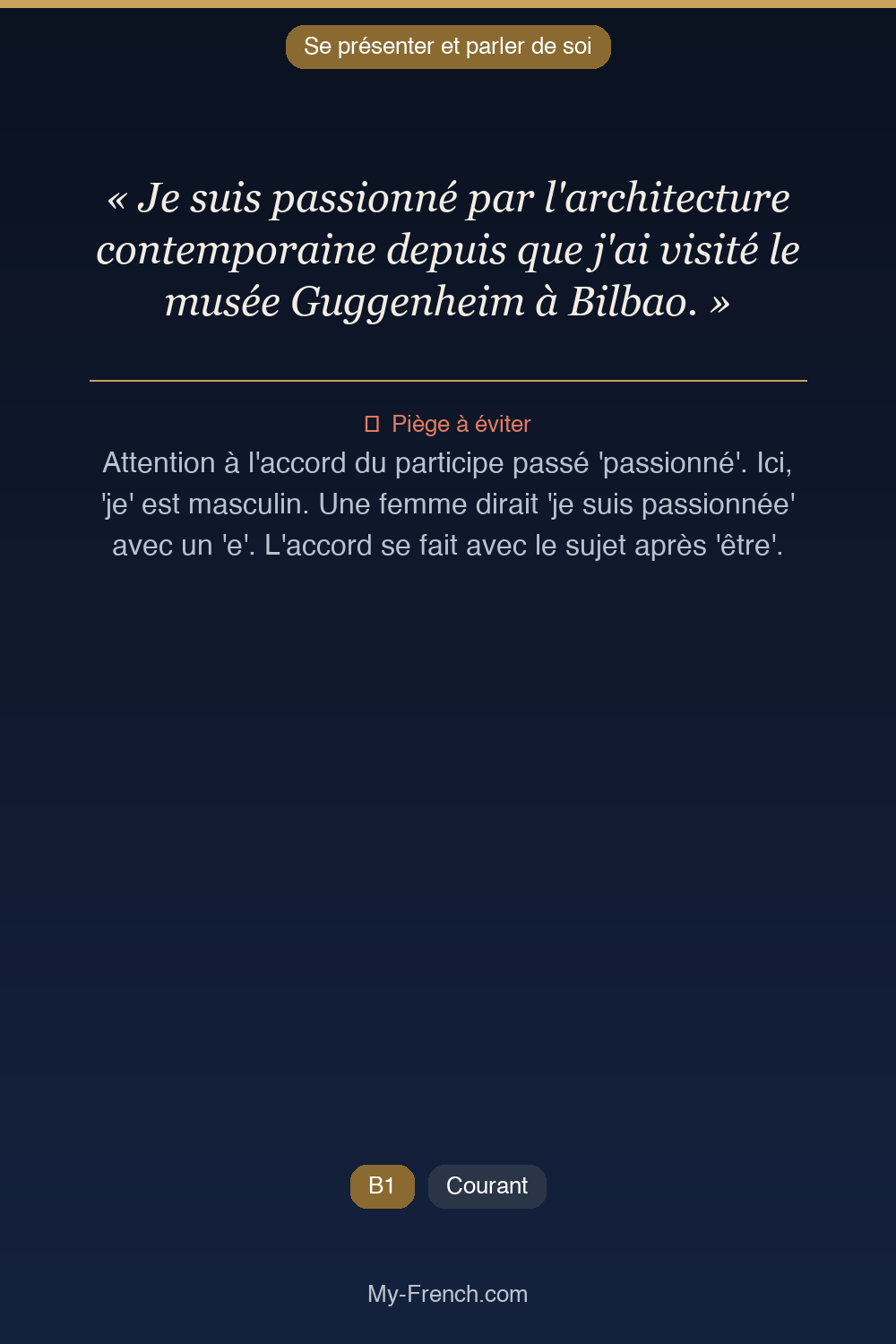 Phrase de français professionnel : Je suis passionné par l'architecture contemporaine depuis que j'ai visité le musée Guggenheim à Bilbao.