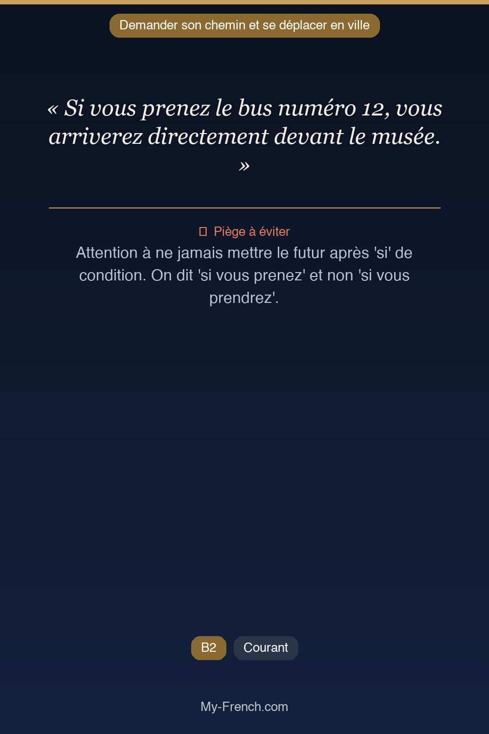 Phrase de français professionnel : Si vous prenez le bus numéro 12, vous arriverez directement devant le musée.